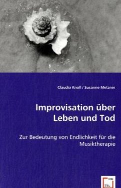 Improvisation über Leben und Tod - Knoll, Claudia;Metzner, Susanne