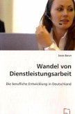 Wandel von Dienstleistungsarbeit Wandel von Dienstleistungsarbeit