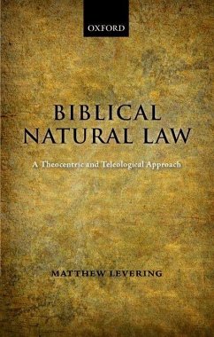 Biblical Natural Law - Levering, Matthew (Professor of Theology, University of Dayton, Ohio