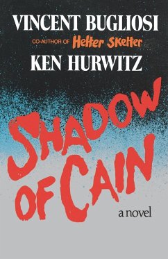 Shadow of Cain - Bugliosi, Vincent; Hurwitz, Ken