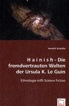H a i n i s h - Die fremdvertrauten Welten der Ursula K. Le Guin - Schulthe, Hendrik