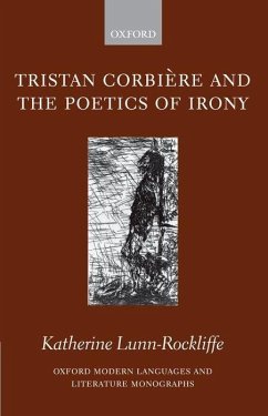 Tristan Corbière and the Poetics of Irony - Lunn-Rockliffe, Katherine