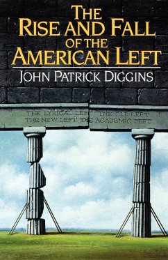 The Rise and Fall of the American Left - Diggins, John Patrick
