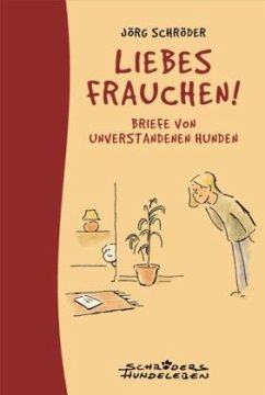 Liebes Frauchen! - Schröder, Jörg