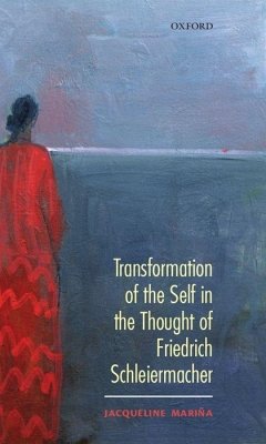 Transformation of the Self in the Thought of Schleiermacher - Mariña, Jacqueline