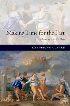 Making Time for the Past - Clarke, Katherine