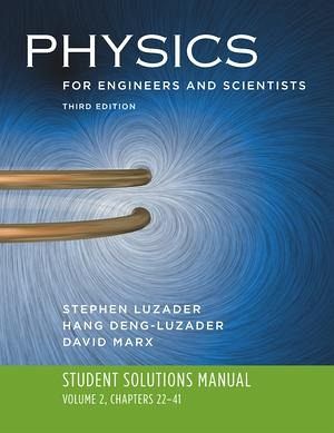 Student Solutions Manual to Accompany Physics for Engineers and Scientists Student Solutions Manual to Accompany Physics for Engineers and Scientists