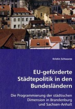 EU-geförderte Städtepolitik in den Bundesländern - Schwarze, Kristin