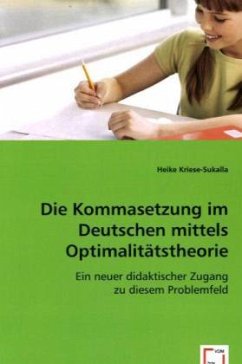 Die Kommasetzung im Deutschen mittels Optimalitätstheorie - Kriese-Sukalla, Heike