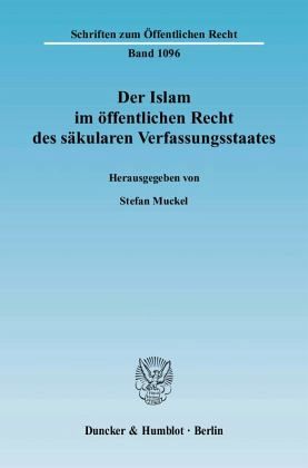 Der Islam im öffentlichen Recht des säkularen Verfassungsstaates