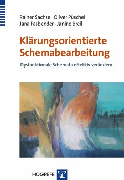 Klärungsorientierte Schemabearbeitung - Sachse, Rainer; Püschel, Oliver; Fasbender, Jana; Breil, Janine