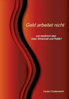 Geld arbeitet nicht - Fürstenwerth, Hauke