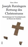 Joseph Ratzingers Rettung des Christentums