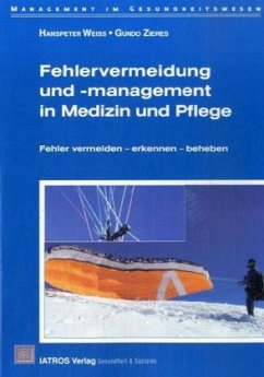 Fehlervermeidung und -management in Medizin und Pflege - Weiss, Hanspeter;Zieres, Gundo