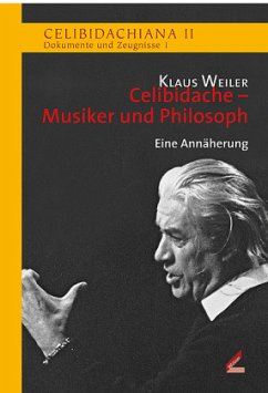 Celibidache - Musiker und Philosoph - Weiler, Klaus