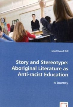 Story and Stereotype: Aboriginal Literature as Anti-racist Education - Russell Gill, Isabel