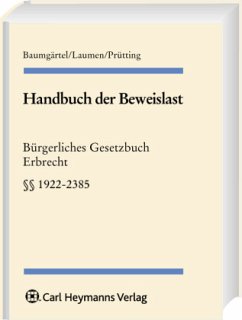 Bürgerliches Gesetzbuch, Erbrecht 1922-2385 / Handbuch der Beweislast - Schmitz, Karl-Heinrich. Begründet von Baumgärtel, Gottfried. Laumen, Hans-Willi / Prütting, Hanns (Hrsg.)
