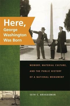 Here, George Washington Was Born - Bruggeman, Seth C