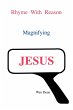 Rhyme With Reason Magnifying JESUS - Bild 1