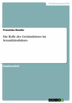 Die Rolle des Geständnisses im Sexualitätsdiskurs - Roeder, Franziska