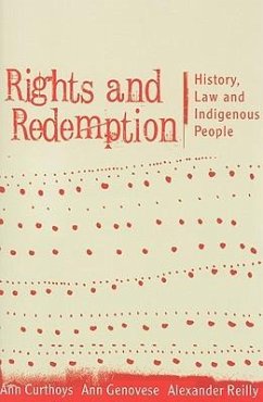 Rights and Redemption: History, Law and Indigenous People - Curthoys, Ann