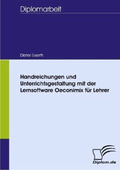 Handreichungen und Unterrichtsgestaltung mit der Lernsoftware Oeconimix für Lehrer - Ewerth, Dieter
