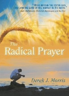 The Radical Prayer - Morris, Derek J