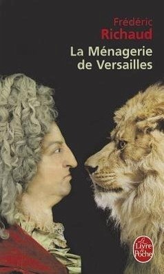 La Menagerie de Versailles - Richaud, F.