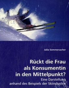 Rückt die Frau als Konsumentin in den Mittelpunkt? - Sommersacher, Julia