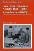American Consumer Society, 1865 - 2005: From Hearth to HDTV