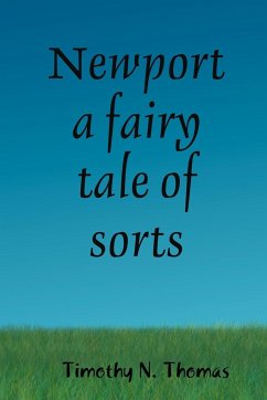 Newport a fairy tale of sorts - Thomas, Timothy N.