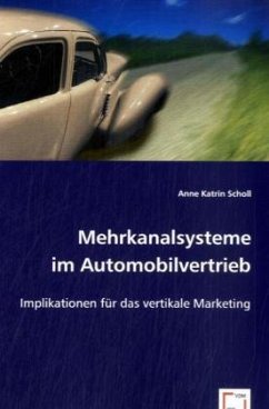 Mehrkanalsysteme im Automobilvertrieb - Scholl, Anne K.