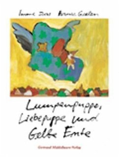 Lumpenpuppe, Liebepuppe und Gelbe Ente - Dros, Imme; Geelen, Harrie