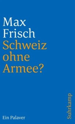 Schweiz ohne Armee? - Frisch, Max