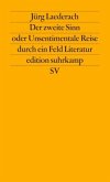 Der zweite Sinn oder Unsentimentale Reise durch ein Feld Literatur