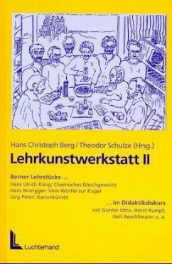 Berner Lehrstücke im Didaktikdiskurs / Lehrkunstwerkstatt 2 - Berg, Hans Ch und Theodor Schulze