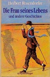 Die Frau seines Lebens und andere Geschichten - Rosendorfer, Herbert