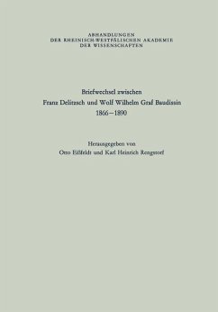 Briefwechsel zwischen Franz Delitzsch und Wolf Wilhelm Graf Baudissin 1866 - 1890 (Abhandlungen der Rheinisch-Westfälischen Akademie der Wissenschaften, Band 43)