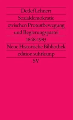 Sozialdemokratie zwischen Protestbewegung und Regierungspartei 1848 bis 1983 - Lehnert, Detlef
