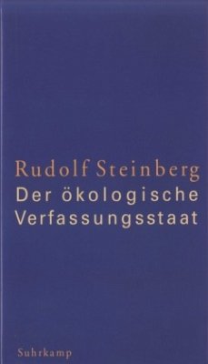 Der ökologische Verfassungsstaat - Steinberg, Rudolf