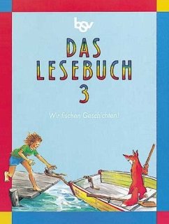 Das Lesebuch 3 - Wir fischen Geschichten - Ausgabe in neuer Rechtschreibung