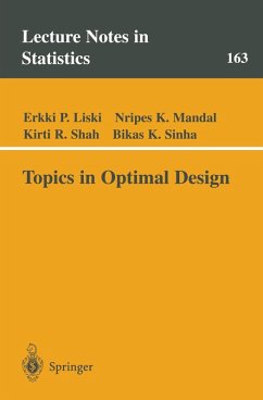 Topics in Optimal Design - Liski, Erkki P.; Mandal, Nripes K.; Shah, Kirti R.; Sinha, Bikas K.