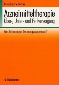 Arzneimitteltherapie, Über-, Unter- und Fehlversorgung - Lauterbach, Karl W; Volmer, Timm