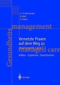 Vernetzte Praxen auf dem Weg zu managed care - Rüschmann, Hans-Heinrich; Roth, Andrea; Krauss, Christian