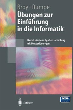 Übungen zur Einführung in die Informatik Strukturierte Aufgabensammlung mit Musterlösungen - Broy, Manfred und Bernhard Rumpe