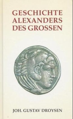 Geschichte Alexanders des Großen - Droysen, Johann G.