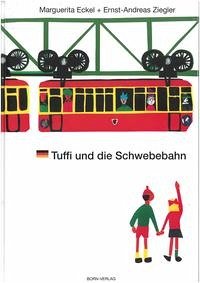 Tuffi und die Schwebebahn - Ziegler, Ernst A.; Eckel, Marguerita