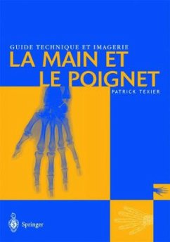 Guide technique et imagerie: La main et le poignet - Texier, Patrick