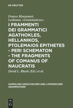 I frammenti dei grammatici Agathokles, Hellanikos, Ptolemaios Epithetes - Peri schematon - The Fragments of Comanus of Naucratis - Montanari, Franco;Lesbonax Grammaticus
