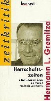 Herrschaftszeiten oder Freiheit ist immer die Freiheit von Radio Luxemburg - Gremliza, Hermann L.